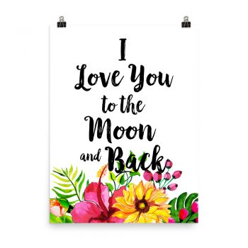 Poster Wall Art Portrait Print - I Love You to the Moon and Back - Watercolor Yellow Pink Hibiscus Flowers