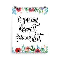 Poster Wall Art Portrait Print - If You Can Dream It You Can Do It - Watercolor Red Rose Pink Flowers Green Blue Leaves