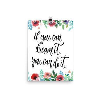 Poster Wall Art Portrait Print - If You Can Dream It You Can Do It - Watercolor Red Rose Pink Flowers Green Blue Leaves