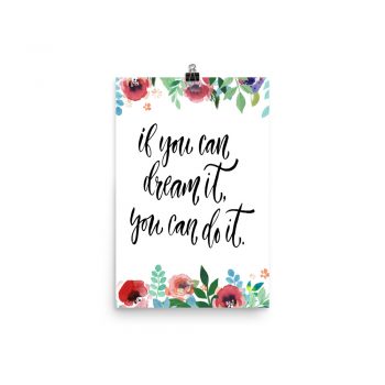 Poster Wall Art Portrait Print - If You Can Dream It You Can Do It - Watercolor Red Rose Pink Flowers Green Blue Leaves