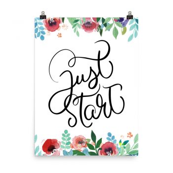 Poster Wall Art Portrait Print - Just Start - Watercolor Red Rose Pink Flowers Green Blue Leaves