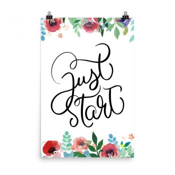 Poster Wall Art Portrait Print - Just Start - Watercolor Red Rose Pink Flowers Green Blue Leaves