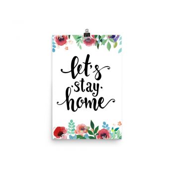 Poster Wall Art Portrait Print - Let's Stay Home - Watercolor Red Rose Pink Flowers Green Blue Leaves