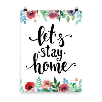 Poster Wall Art Portrait Print - Let's Stay Home - Watercolor Red Rose Pink Flowers Green Blue Leaves