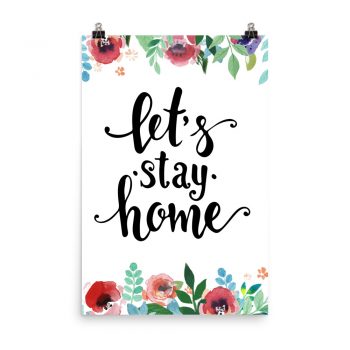 Poster Wall Art Portrait Print - Let's Stay Home - Watercolor Red Rose Pink Flowers Green Blue Leaves