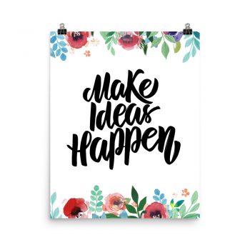 Poster Wall Art Portrait Print - Make Ideas Happen - Watercolor Red Rose Pink Flowers Green Blue Leaves