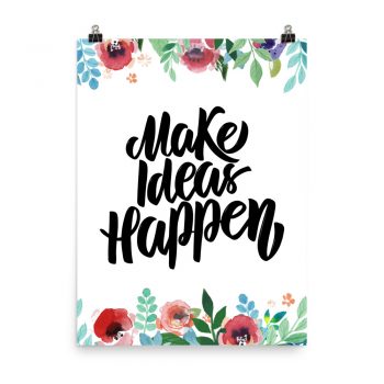 Poster Wall Art Portrait Print - Make Ideas Happen - Watercolor Red Rose Pink Flowers Green Blue Leaves