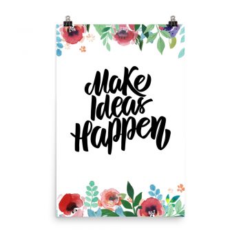 Poster Wall Art Portrait Print - Make Ideas Happen - Watercolor Red Rose Pink Flowers Green Blue Leaves