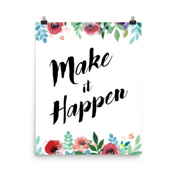 Poster Wall Art Portrait Print - Make it Happen - Watercolor Red Rose Pink Flowers Green Blue Leaves