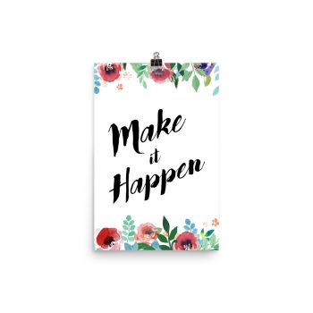 Poster Wall Art Portrait Print - Make it Happen - Watercolor Red Rose Pink Flowers Green Blue Leaves