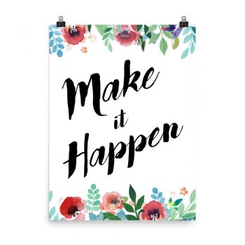 Poster Wall Art Portrait Print - Make it Happen - Watercolor Red Rose Pink Flowers Green Blue Leaves