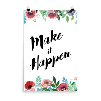 Poster Wall Art Portrait Print - Make it Happen - Watercolor Red Rose Pink Flowers Green Blue Leaves