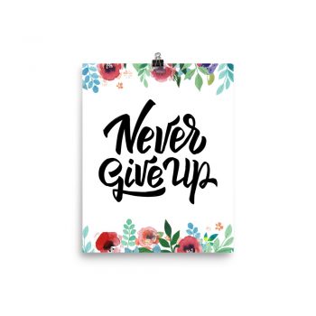 Poster Wall Art Portrait Print - Never Give Up - Watercolor Red Rose Pink Flowers Green Blue Leaves