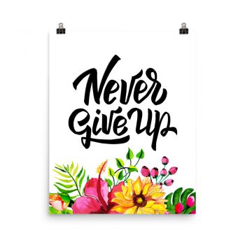 Poster Wall Art Portrait Print - Never Give Up - Watercolor Yellow Pink Hibiscus Flowers