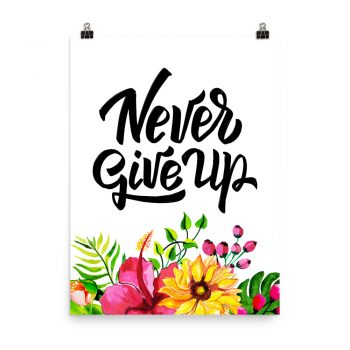 Poster Wall Art Portrait Print - Never Give Up - Watercolor Yellow Pink Hibiscus Flowers