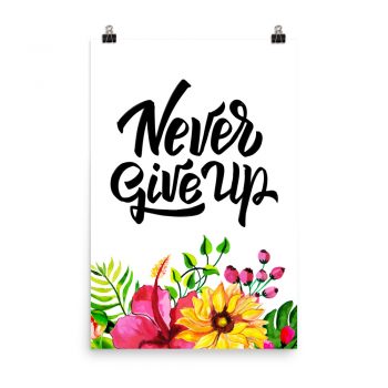 Poster Wall Art Portrait Print - Never Give Up - Watercolor Yellow Pink Hibiscus Flowers