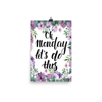 Poster Wall Art Portrait Print - OK Monday Let's Do This - Watercolor Lilac Purple Flowers