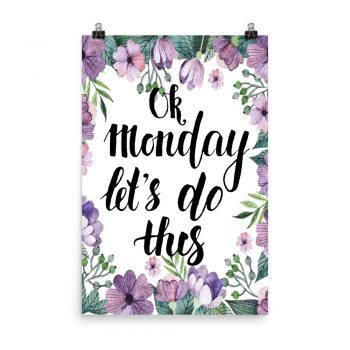 Poster Wall Art Portrait Print - OK Monday Let's Do This - Watercolor Lilac Purple Flowers