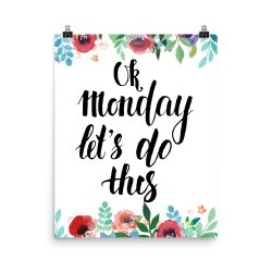 Poster Wall Art Portrait Print - OK Monday Let's Do This - Watercolor Red Rose Pink Flowers Green Blue Leaves