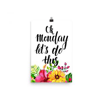 Poster Wall Art Portrait Print - Ok Monday Let's Do This - Watercolor Yellow Pink Hibiscus Flowers