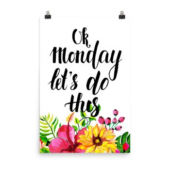 Poster Wall Art Portrait Print - Ok Monday Let's Do This - Watercolor Yellow Pink Hibiscus Flowers