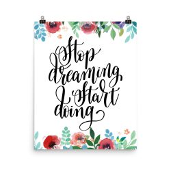 Poster Wall Art Portrait Print - Stop Dreaming Start Doing - Watercolor Red Rose Pink Flowers Green Blue Leaves