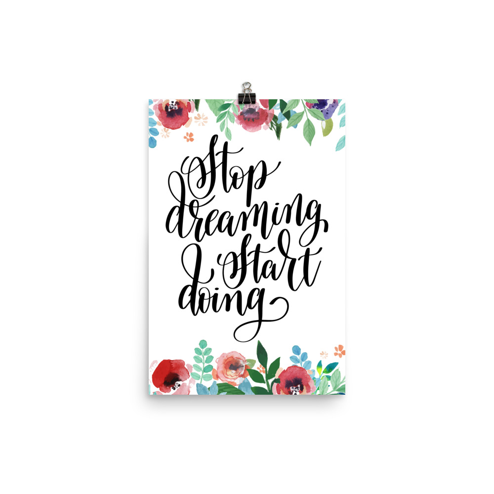 Poster Wall Art Portrait Print - Stop Dreaming Start Doing - Watercolor Red Rose Pink Flowers Green Blue Leaves