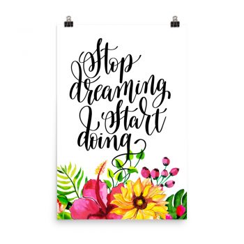 Poster Wall Art Portrait Print - Stop Dreaming Start Doing - Watercolor Yellow Pink Hibiscus Flowers