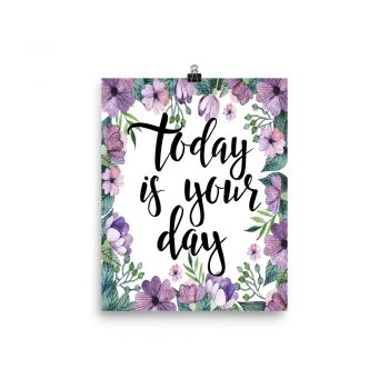 Poster Wall Art Portrait Print - Today is Your Day - Watercolor Lilac Purple Flowers