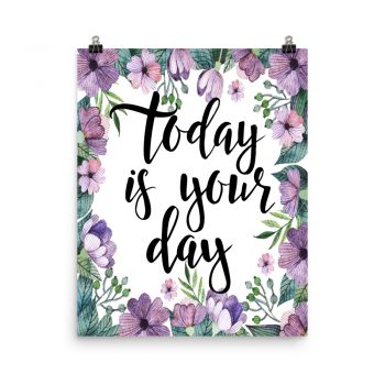 Poster Wall Art Portrait Print - Today is Your Day - Watercolor Lilac Purple Flowers