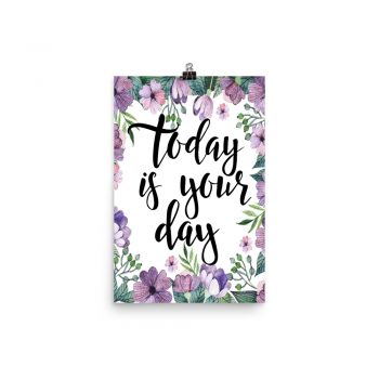 Poster Wall Art Portrait Print - Today is Your Day - Watercolor Lilac Purple Flowers