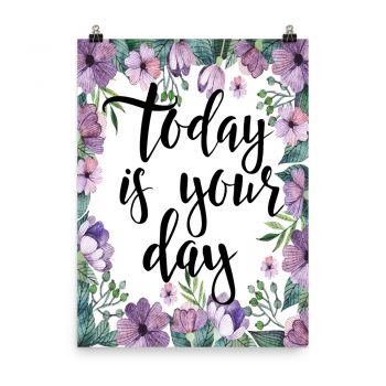 Poster Wall Art Portrait Print - Today is Your Day - Watercolor Lilac Purple Flowers