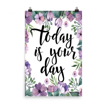 Poster Wall Art Portrait Print - Today is Your Day - Watercolor Lilac Purple Flowers