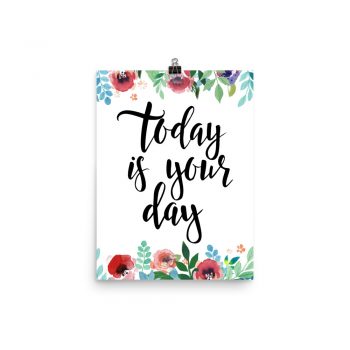 Poster Wall Art Portrait Print - Today is Your Day - Watercolor Red Rose Pink Flowers Green Blue Leaves