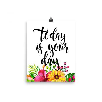 Poster Wall Art Portrait Print - Today is Your Day - Watercolor Yellow Pink Hibiscus Flowers