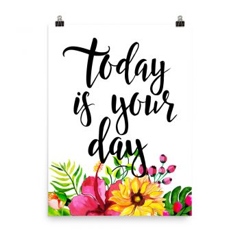 Poster Wall Art Portrait Print - Today is Your Day - Watercolor Yellow Pink Hibiscus Flowers