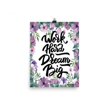 Poster Wall Art Portrait Print - Work Hard Dream Big - Watercolor Lilac Purple Flowers