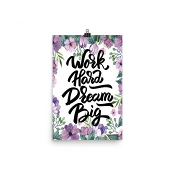 Poster Wall Art Portrait Print - Work Hard Dream Big - Watercolor Lilac Purple Flowers