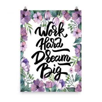 Poster Wall Art Portrait Print - Work Hard Dream Big - Watercolor Lilac Purple Flowers