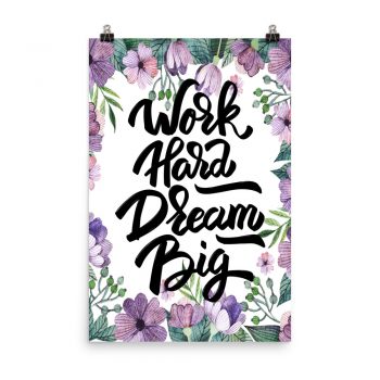 Poster Wall Art Portrait Print - Work Hard Dream Big - Watercolor Lilac Purple Flowers