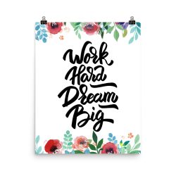 Poster Wall Art Portrait Print - Work Hard Dream Big - Watercolor Red Rose Pink Flowers Green Blue Leaves