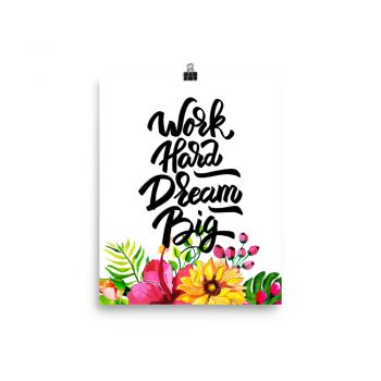 Poster Wall Art Portrait Print - Work Hard Dream Big - Watercolor Yellow Pink Hibiscus Flowers