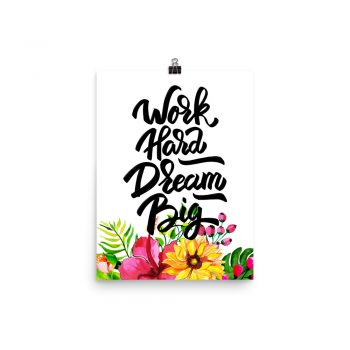 Poster Wall Art Portrait Print - Work Hard Dream Big - Watercolor Yellow Pink Hibiscus Flowers