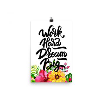 Poster Wall Art Portrait Print - Work Hard Dream Big - Watercolor Yellow Pink Hibiscus Flowers