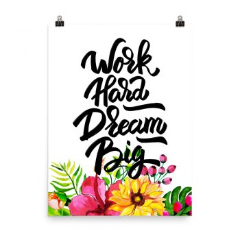 Poster Wall Art Portrait Print - Work Hard Dream Big - Watercolor Yellow Pink Hibiscus Flowers