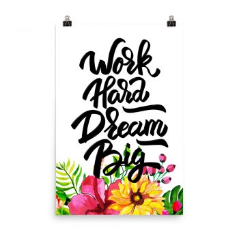 Poster Wall Art Portrait Print - Work Hard Dream Big - Watercolor Yellow Pink Hibiscus Flowers