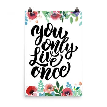 Poster Wall Art Portrait Print - You Only Live Once - Watercolor Red Rose Pink Flowers Green Blue Leaves