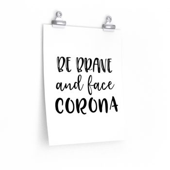 Wall Art Posters Prints - Be Brave and Face Coronavirus