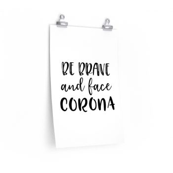 Wall Art Posters Prints - Be Brave and Face Coronavirus