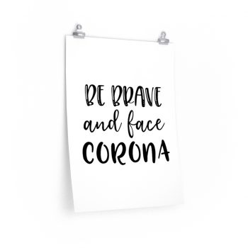 Wall Art Posters Prints - Be Brave and Face Coronavirus